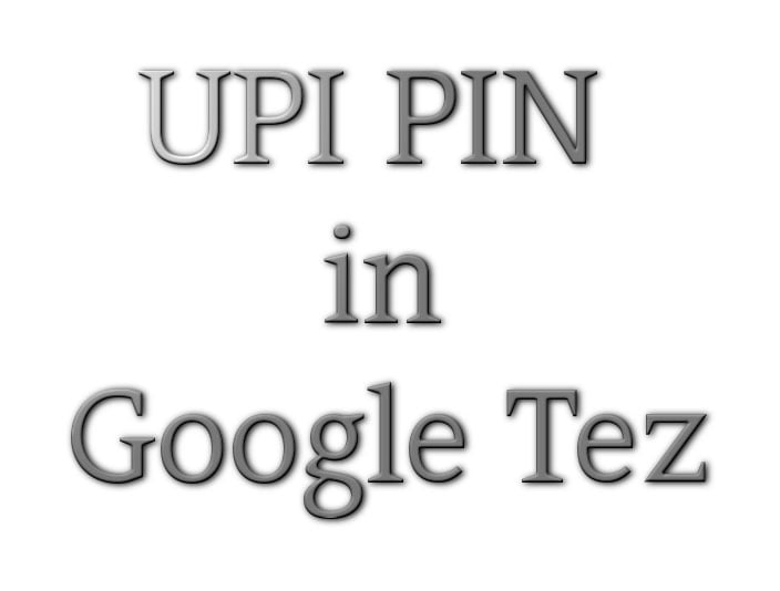 UPI PIN in Google Pay Tez