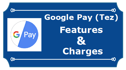 Google Pay (Tez) Feature & Charges 